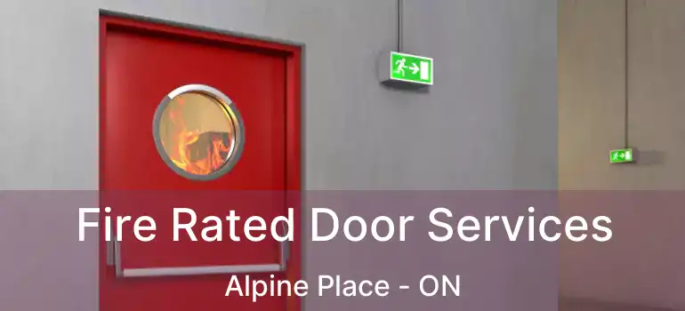  Fire Rated Door Services Alpine Place - ON