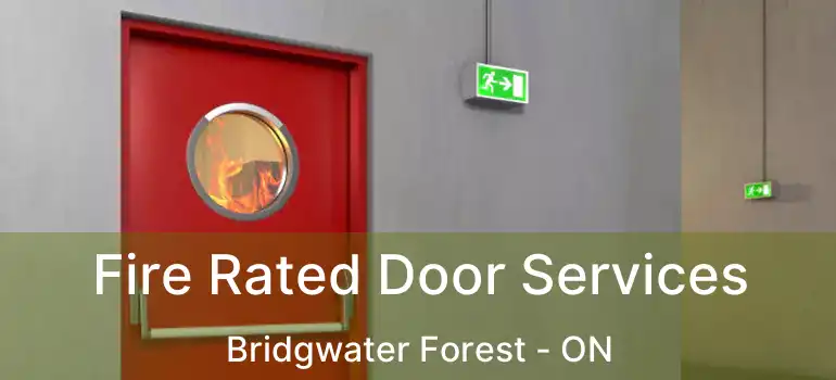  Fire Rated Door Services Bridgwater Forest - ON