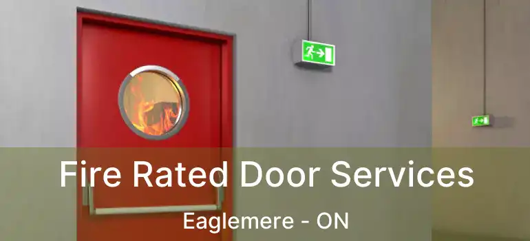  Fire Rated Door Services Eaglemere - ON