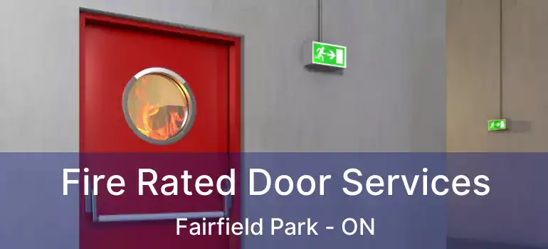  Fire Rated Door Services Fairfield Park - ON