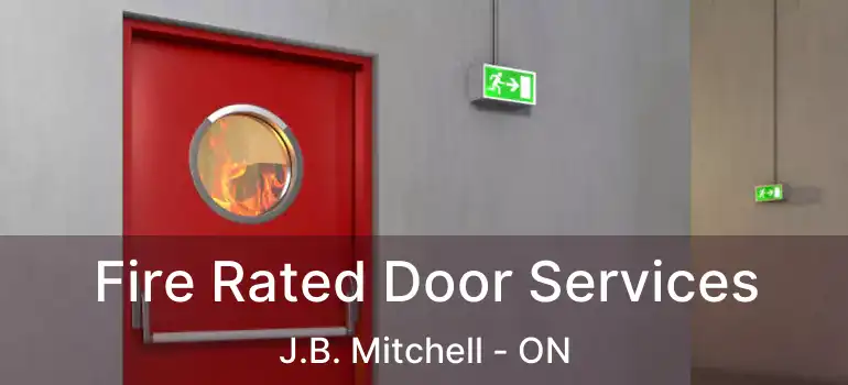  Fire Rated Door Services J.B. Mitchell - ON