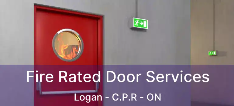  Fire Rated Door Services Logan - C.P.R - ON