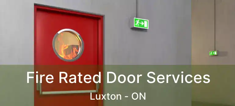  Fire Rated Door Services Luxton - ON