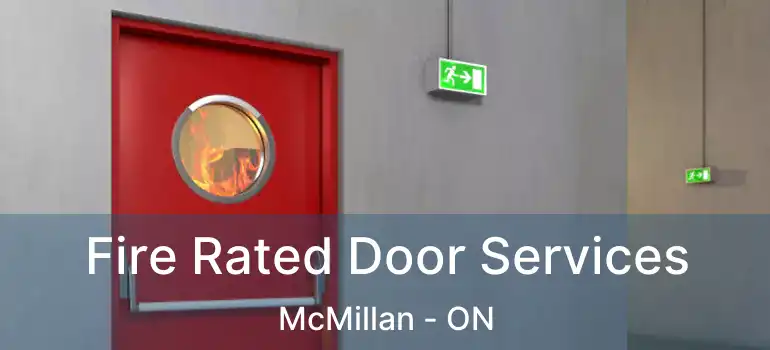  Fire Rated Door Services McMillan - ON
