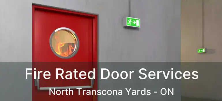  Fire Rated Door Services North Transcona Yards - ON
