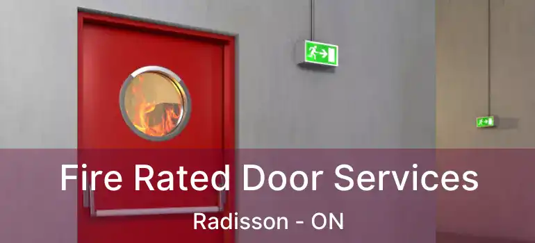  Fire Rated Door Services Radisson - ON