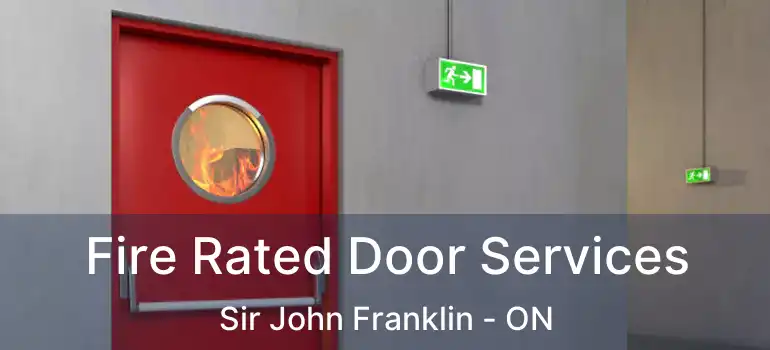  Fire Rated Door Services Sir John Franklin - ON