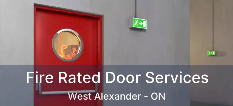  Fire Rated Door Services West Alexander - ON