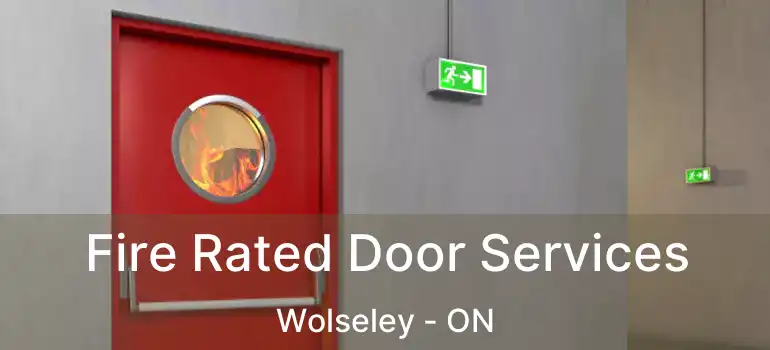  Fire Rated Door Services Wolseley - ON