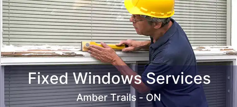  Fixed Windows Services Amber Trails - ON