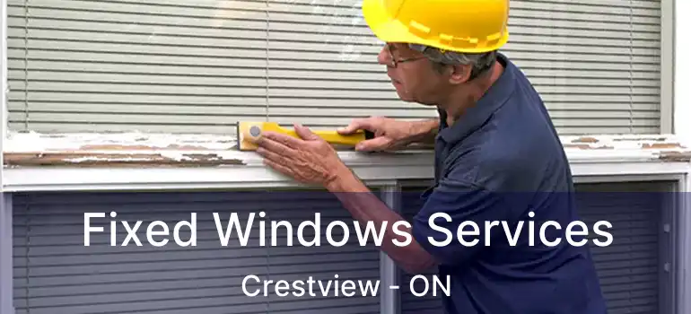  Fixed Windows Services Crestview - ON