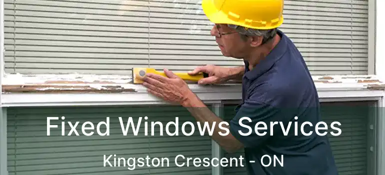  Fixed Windows Services Kingston Crescent - ON