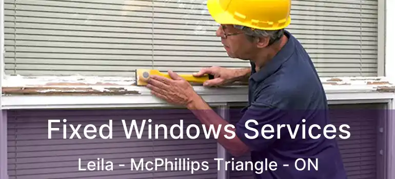  Fixed Windows Services Leila - McPhillips Triangle - ON