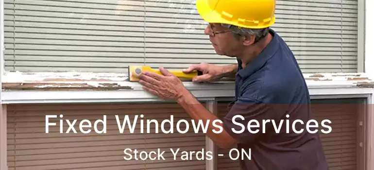  Fixed Windows Services Stock Yards - ON