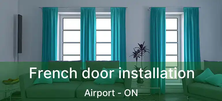  French door installation Airport - ON
