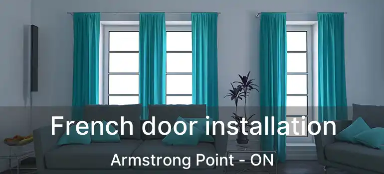  French door installation Armstrong Point - ON