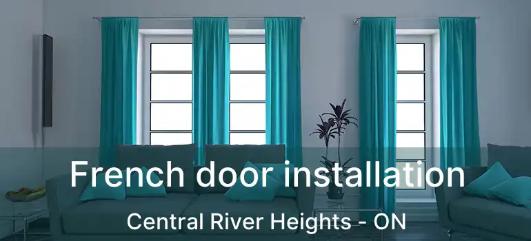  French door installation Central River Heights - ON