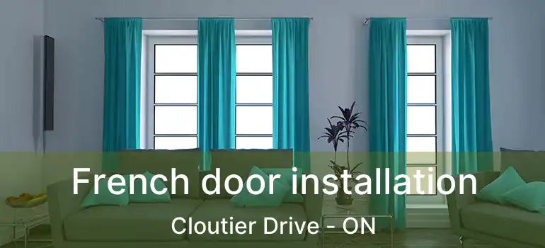  French door installation Cloutier Drive - ON