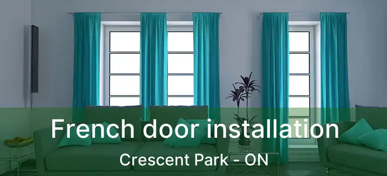  French door installation Crescent Park - ON