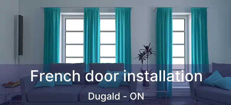 French door installation Dugald - ON