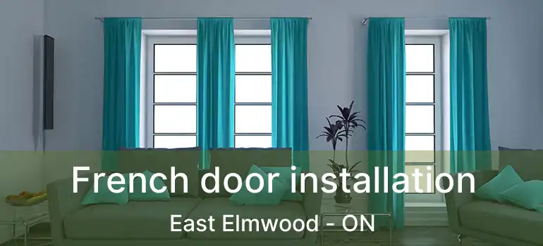  French door installation East Elmwood - ON