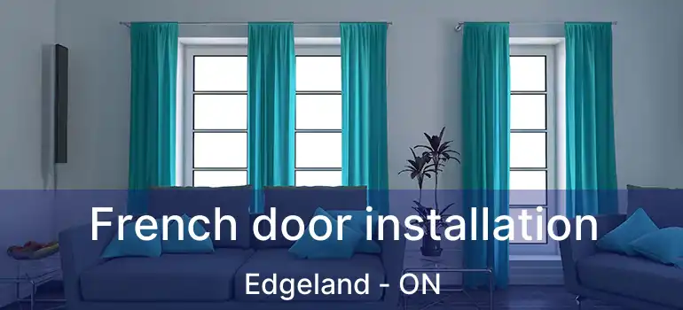  French door installation Edgeland - ON