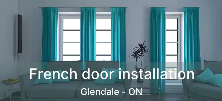 French door installation Glendale - ON