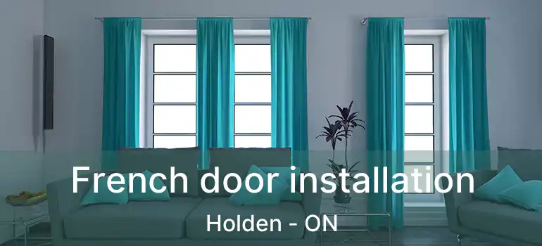  French door installation Holden - ON