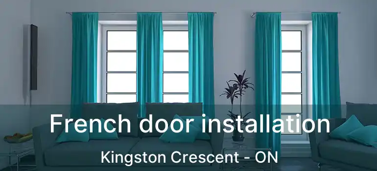  French door installation Kingston Crescent - ON