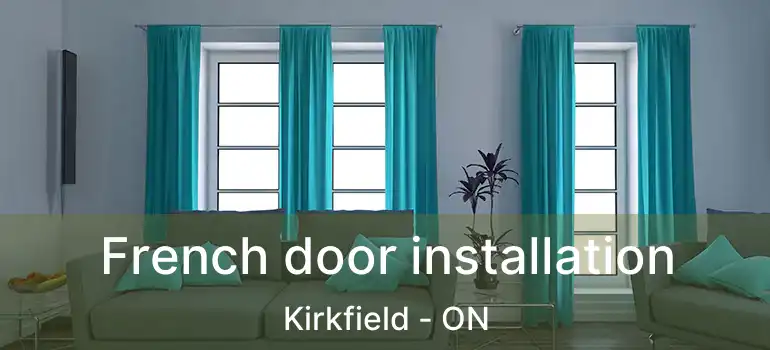  French door installation Kirkfield - ON