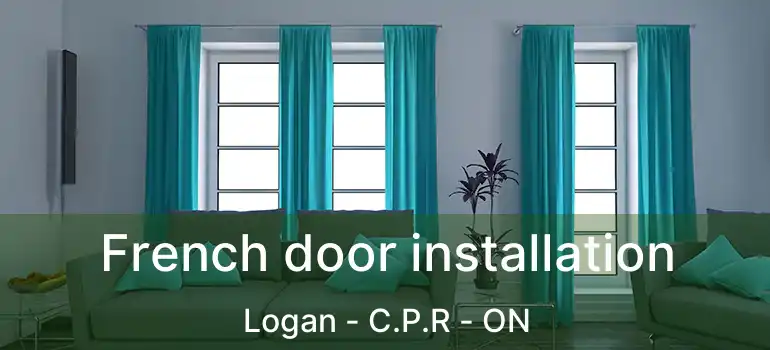  French door installation Logan - C.P.R - ON
