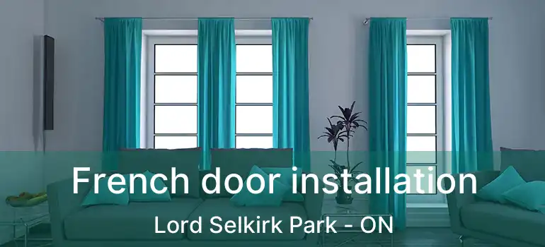  French door installation Lord Selkirk Park - ON