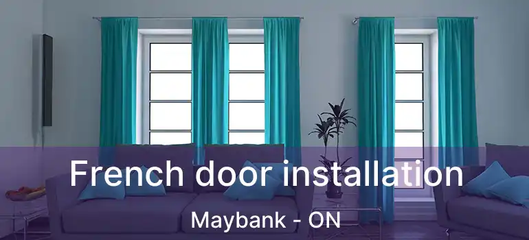  French door installation Maybank - ON