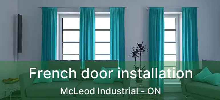  French door installation McLeod Industrial - ON