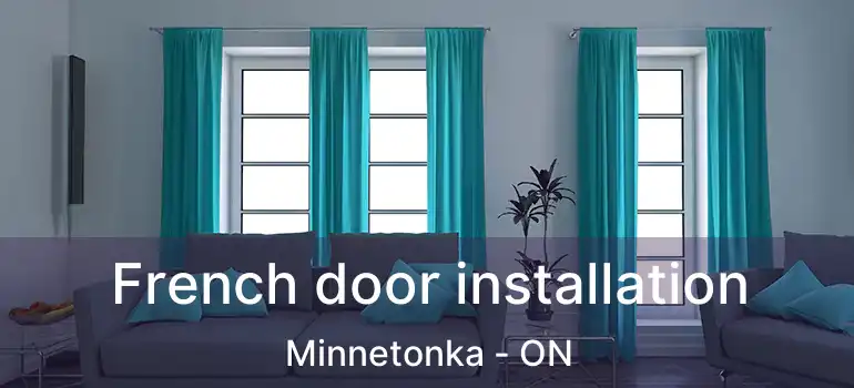  French door installation Minnetonka - ON