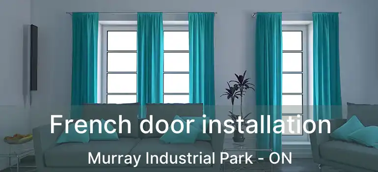  French door installation Murray Industrial Park - ON