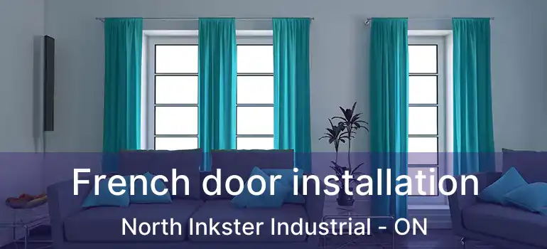 French door installation North Inkster Industrial - ON
