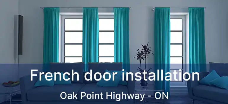  French door installation Oak Point Highway - ON