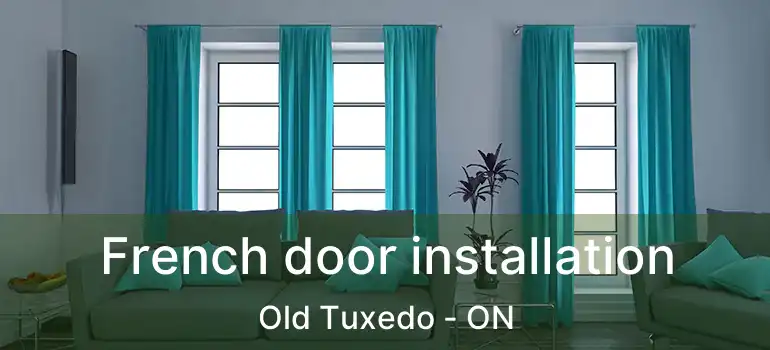  French door installation Old Tuxedo - ON