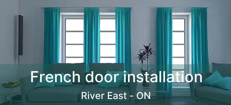  French door installation River East - ON
