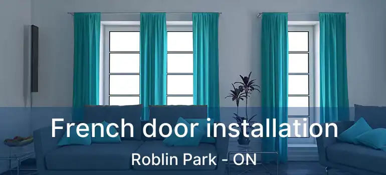  French door installation Roblin Park - ON
