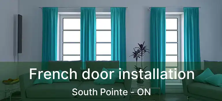  French door installation South Pointe - ON