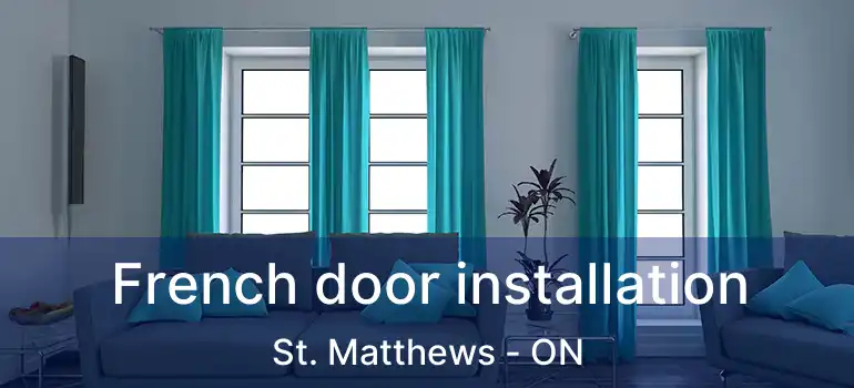  French door installation St. Matthews - ON