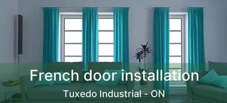  French door installation Tuxedo Industrial - ON