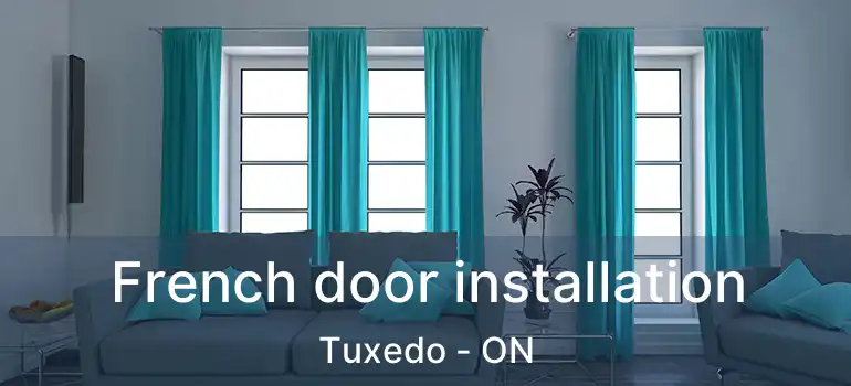  French door installation Tuxedo - ON