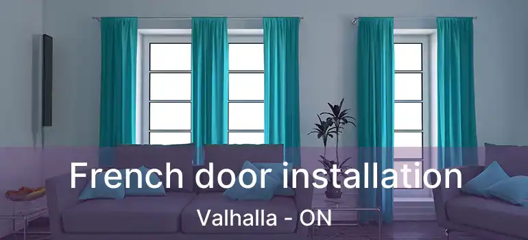  French door installation Valhalla - ON