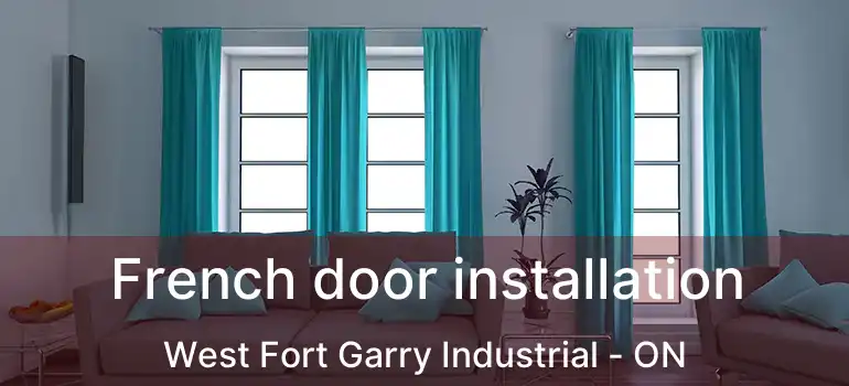  French door installation West Fort Garry Industrial - ON