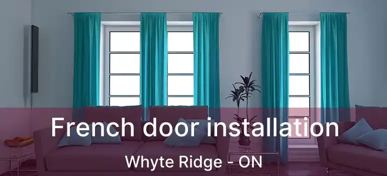  French door installation Whyte Ridge - ON