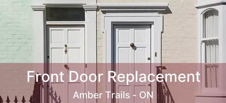  Front Door Replacement Amber Trails - ON