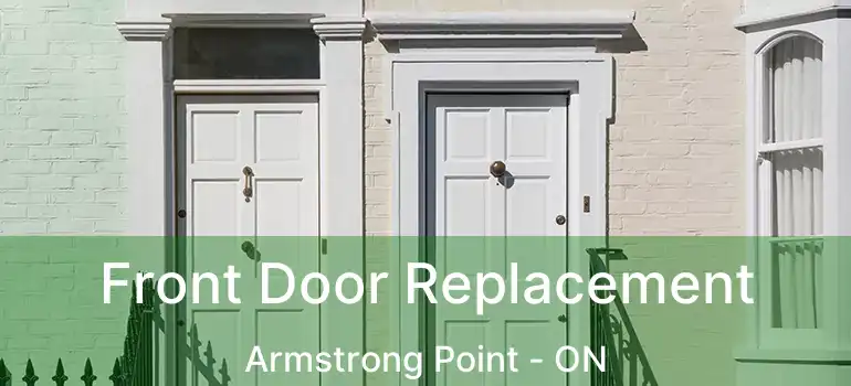  Front Door Replacement Armstrong Point - ON